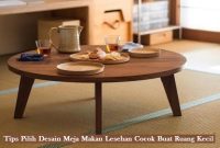 Tips Pilih Desain Meja Makan Lesehan Cocok Buat Ruang Kecil